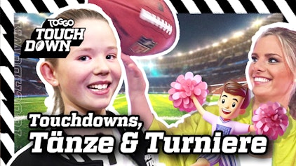 TOGGO Touchdown Touchdowns, Tänze & Turniere