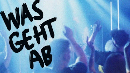 Was geht ab