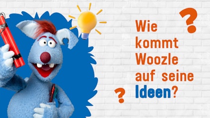 Frag Woozle! - Die Antworten Wie kommt Woozle auf seine Ideen?